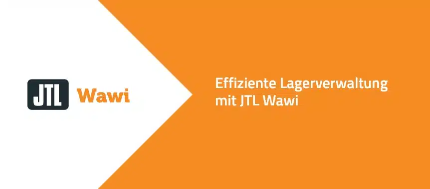 Effiziente Lagerverwaltung mit JTL Wawi