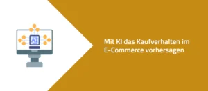 Kaufverhalten durch KIs vorhersagen