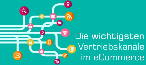 Die wichtigsten Vertriebskanäle im eCommerce!