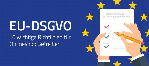 EU-DSGVO: Die 10 wichtigsten Regelungen für Onlineshops